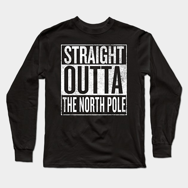 Straight Outta The North Pole Long Sleeve T-Shirt by Dopamine Creative